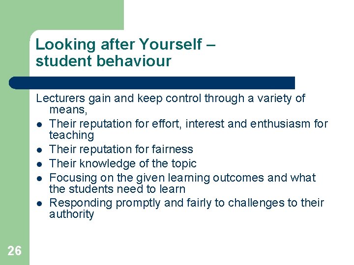 Looking after Yourself – student behaviour Lecturers gain and keep control through a variety