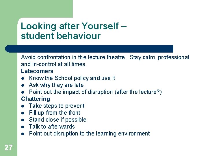 Looking after Yourself – student behaviour Avoid confrontation in the lecture theatre. Stay calm,