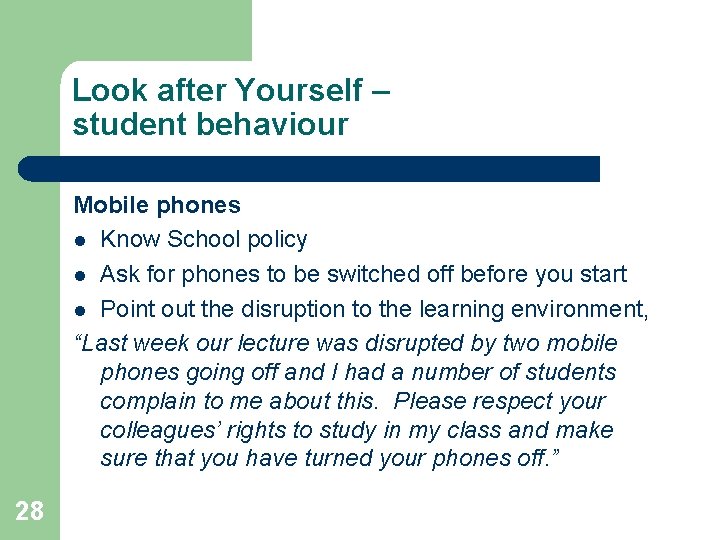 Look after Yourself – student behaviour Mobile phones l Know School policy l Ask