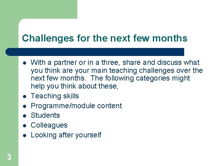 Challenges for the next few months l l l 3 With a partner or