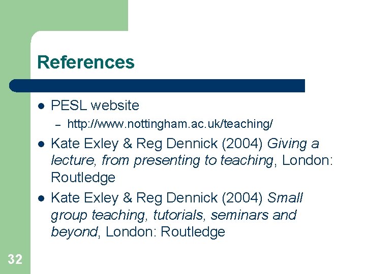 References l PESL website – l l 32 http: //www. nottingham. ac. uk/teaching/ Kate