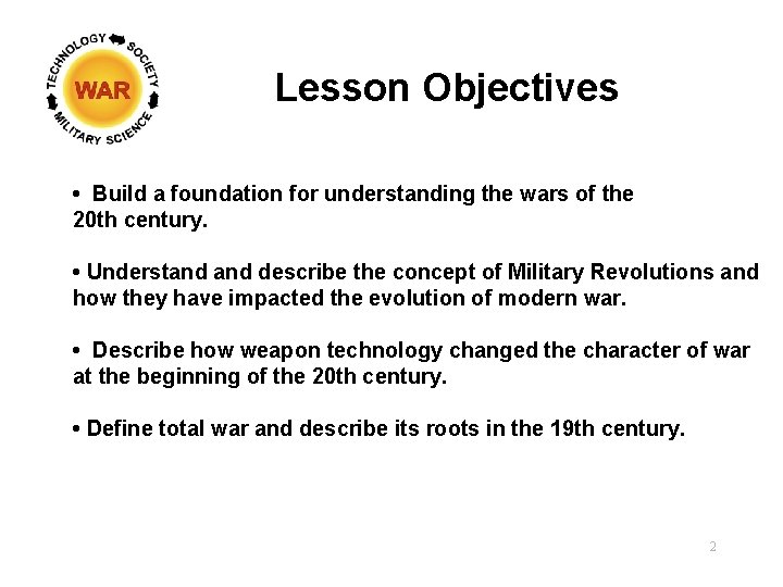 Lesson Objectives • Build a foundation for understanding the wars of the 20 th