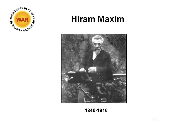 Hiram Maxim 1840 -1916 32 