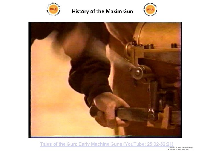 History of the Maxim Gun Tales of the Gun: Early Machine Guns (You. Tube: