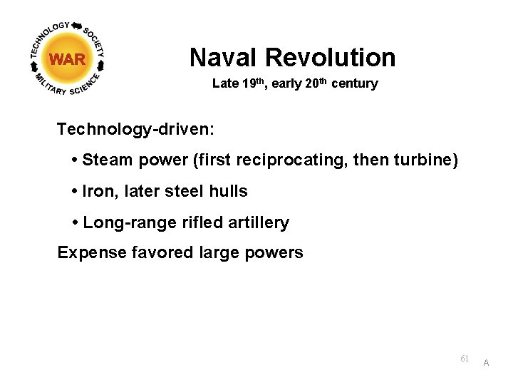 Naval Revolution Late 19 th, early 20 th century Technology-driven: • Steam power (first