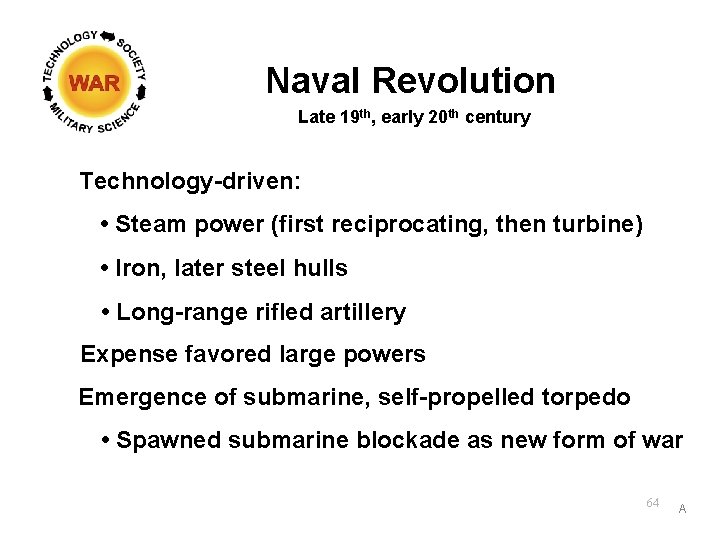 Naval Revolution Late 19 th, early 20 th century Technology-driven: • Steam power (first