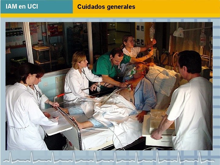 IAM en UCI Cuidados generales Atención al aspecto psicológico del paciente: ¡ Ansiedad !
