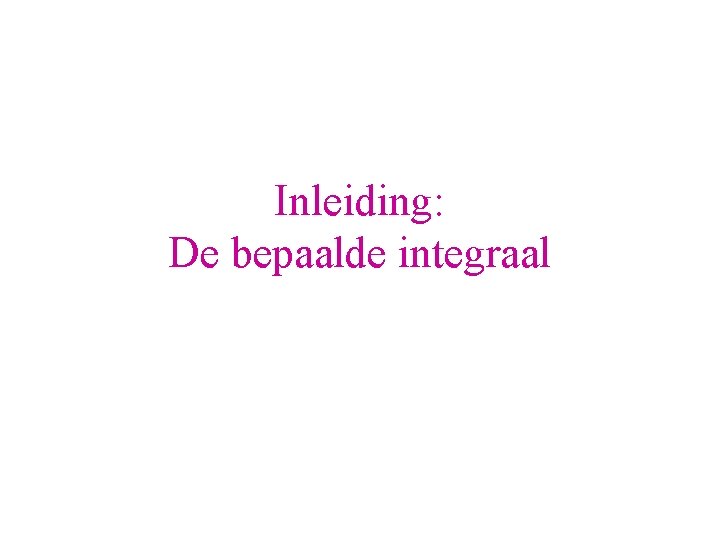 Inleiding: De bepaalde integraal 