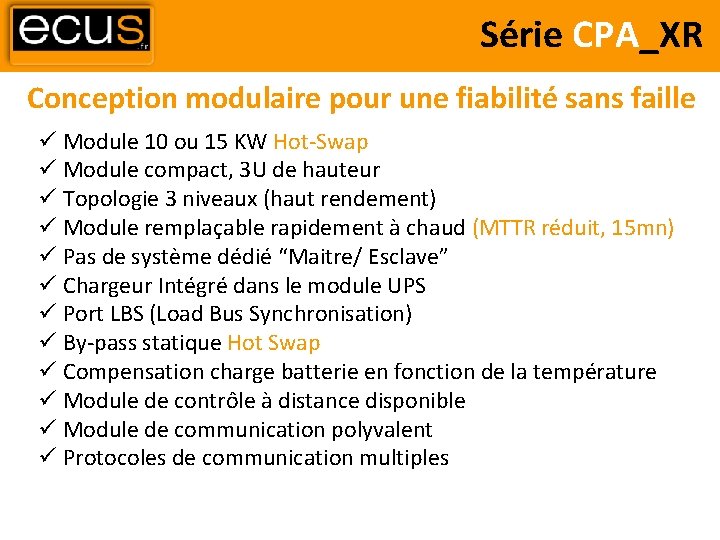Série CPA_XR Conception modulaire pour une fiabilité sans faille Module 10 ou 15 KW