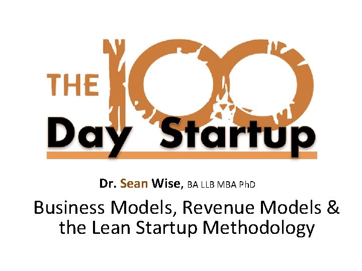 Dr. Sean Wise, BA LLB MBA Ph. D Business Models, Revenue Models & the