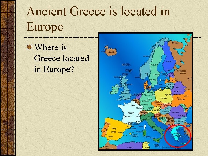 Ancient Greece is located in Europe Where is Greece located in Europe? 