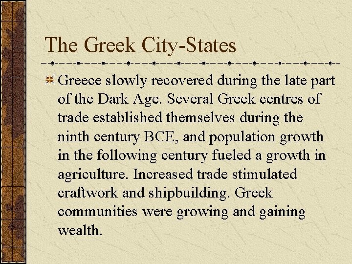 The Greek City-States Greece slowly recovered during the late part of the Dark Age.