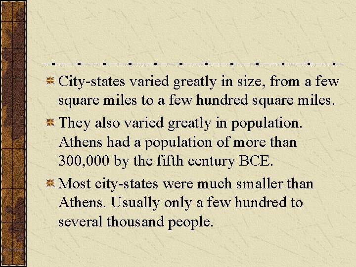City-states varied greatly in size, from a few square miles to a few hundred