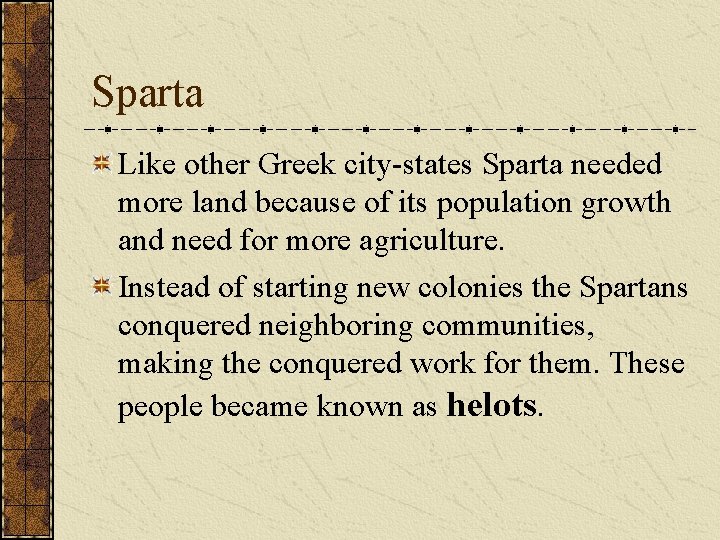 Sparta Like other Greek city-states Sparta needed more land because of its population growth