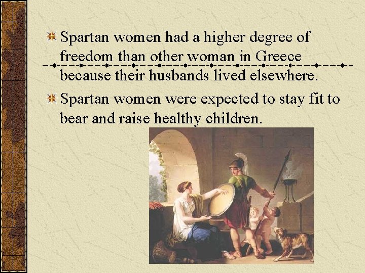 Spartan women had a higher degree of freedom than other woman in Greece because