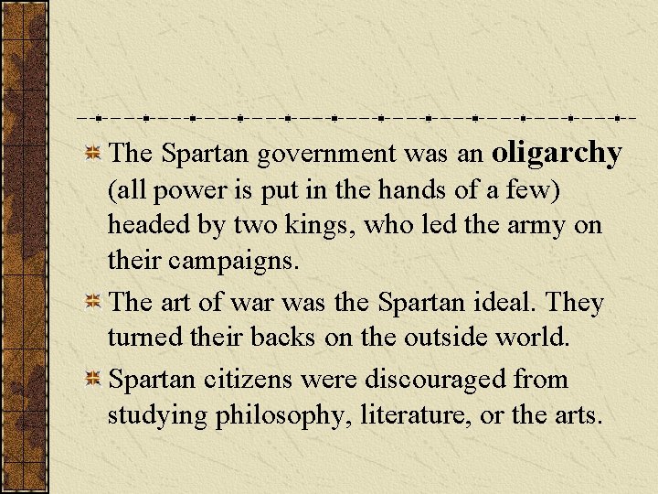 The Spartan government was an oligarchy (all power is put in the hands of