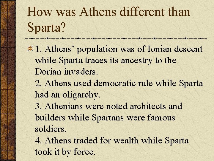 How was Athens different than Sparta? 1. Athens’ population was of Ionian descent while