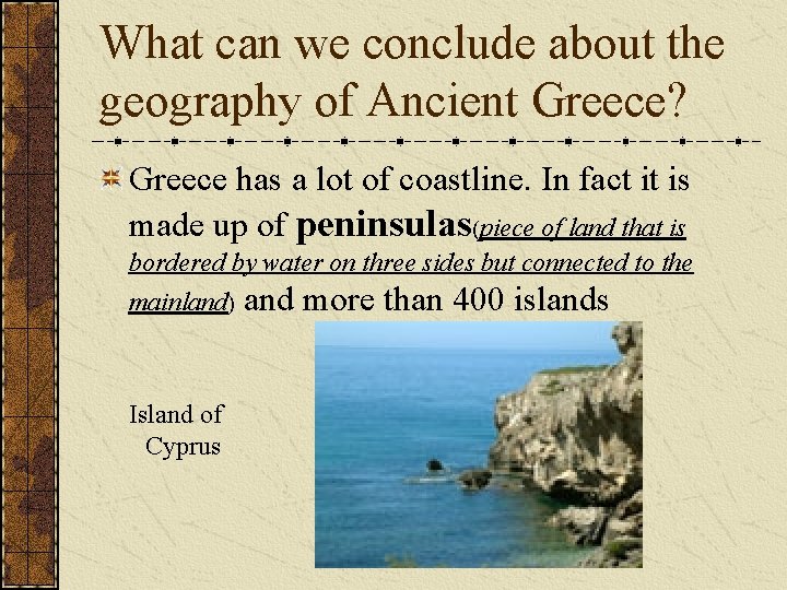 What can we conclude about the geography of Ancient Greece? Greece has a lot