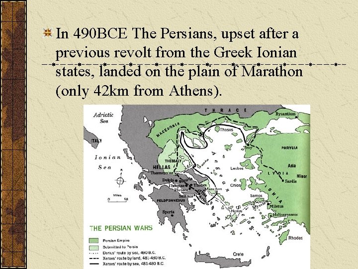 In 490 BCE The Persians, upset after a previous revolt from the Greek Ionian