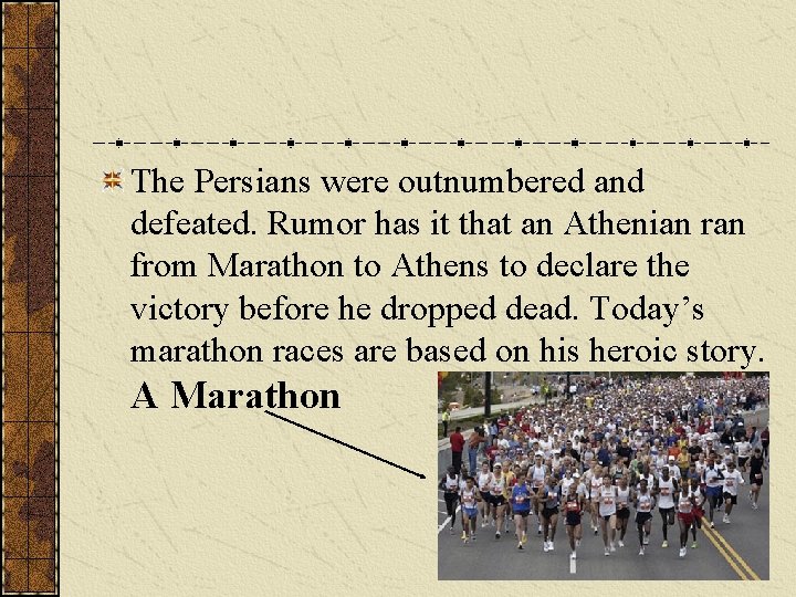 The Persians were outnumbered and defeated. Rumor has it that an Athenian ran from