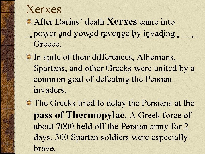 Xerxes After Darius’ death Xerxes came into power and vowed revenge by invading Greece.