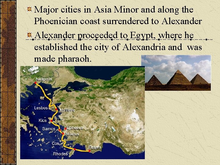 Major cities in Asia Minor and along the Phoenician coast surrendered to Alexander proceeded