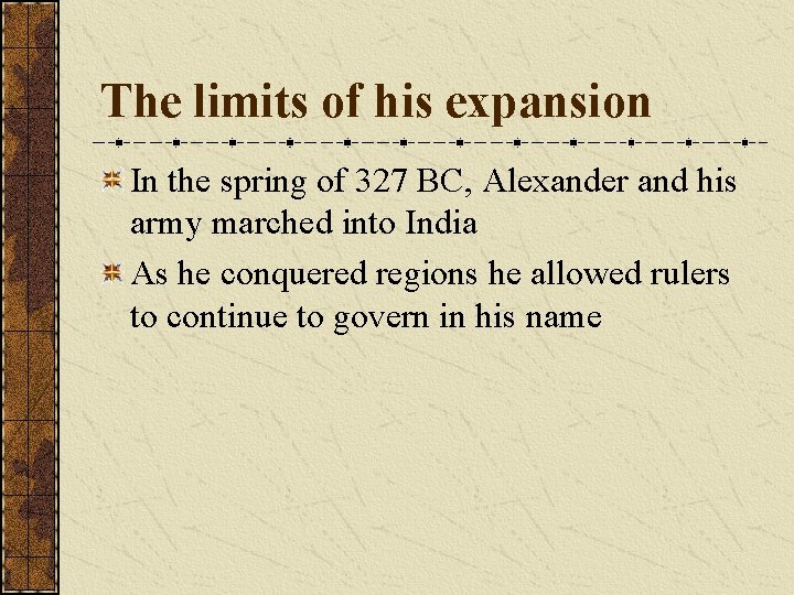 The limits of his expansion In the spring of 327 BC, Alexander and his