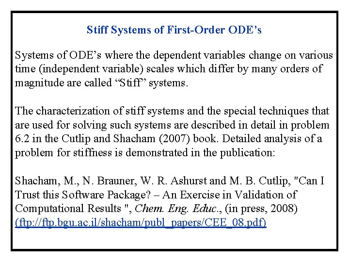 Stiff Systems of First-Order ODE’s Systems of ODE’s where the dependent variables change on