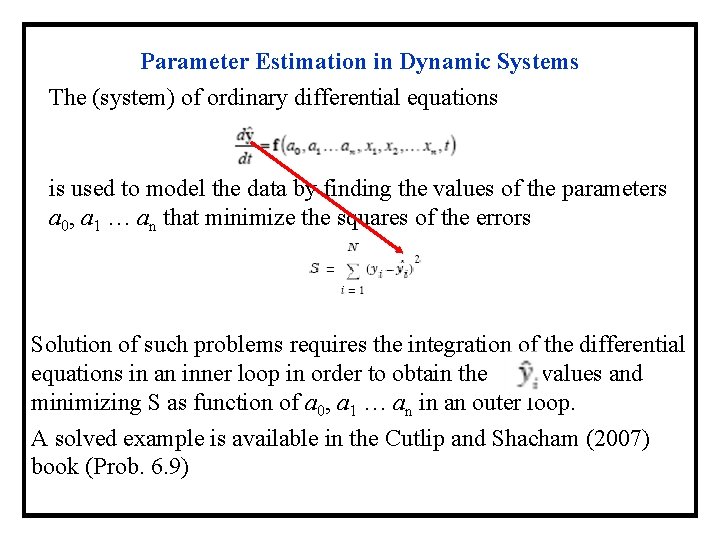 Parameter Estimation in Dynamic Systems The (system) of ordinary differential equations is used to