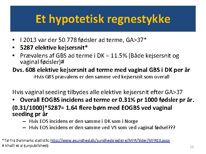 Et hypotetisk regnestykke • I 2013 var der 50. 778 fødsler ad terme, GA>37*