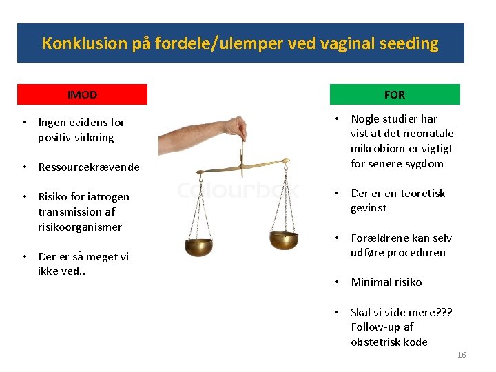 Konklusion på fordele/ulemper ved vaginal seeding IMOD • Ingen evidens for positiv virkning •