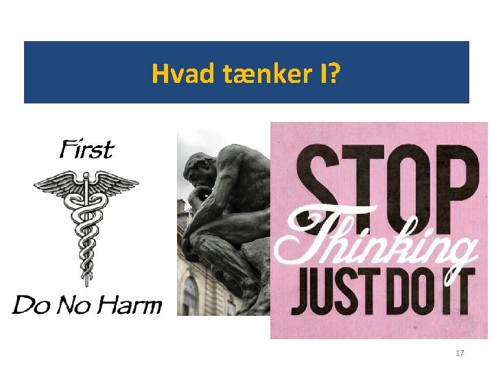 Hvad tænker I? 17 