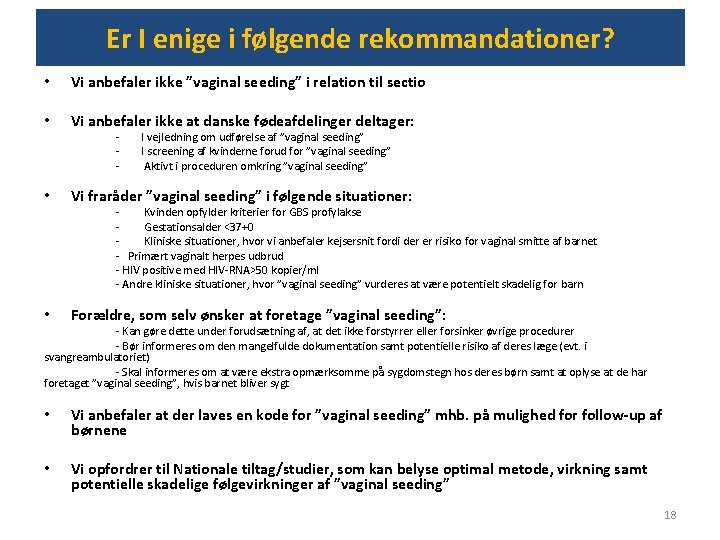 Er I enige i følgende rekommandationer? • Vi anbefaler ikke ”vaginal seeding” i relation