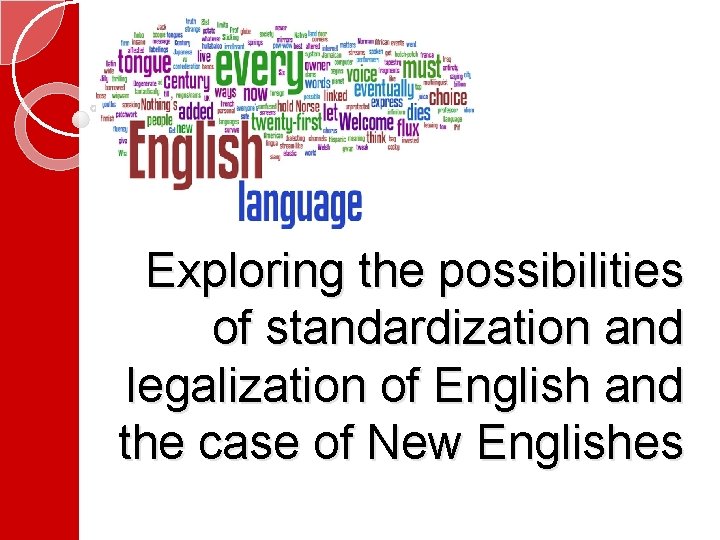 Exploring the possibilities of standardization and legalization of English and the case of New