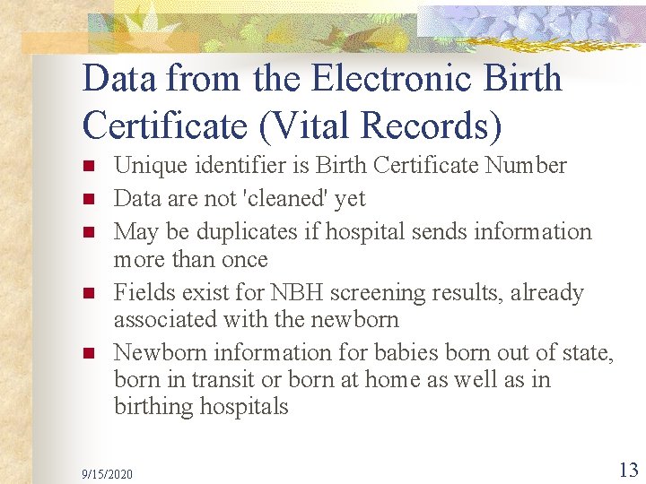 Data from the Electronic Birth Certificate (Vital Records) n n n Unique identifier is