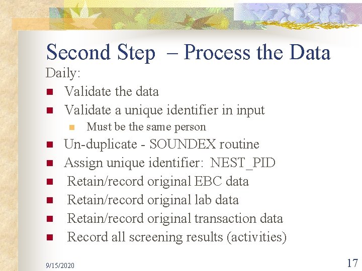 Second Step – Process the Data Daily: n Validate the data n Validate a