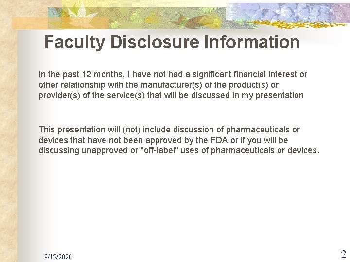 Faculty Disclosure Information In the past 12 months, I have not had a significant