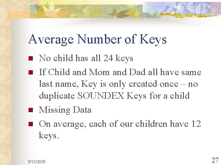 Average Number of Keys n n No child has all 24 keys If Child