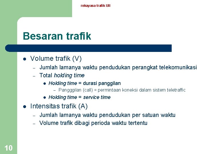 rekayasa trafik UII Besaran trafik l Volume trafik (V) – – Jumlah lamanya waktu