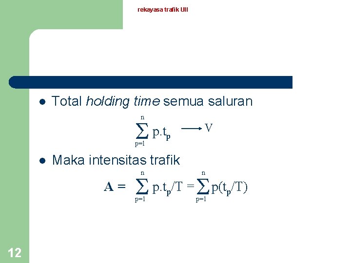 rekayasa trafik UII l Total holding time semua saluran n p=1 l p. tp