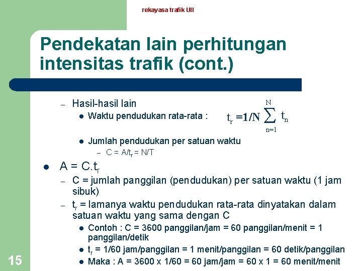 rekayasa trafik UII Pendekatan lain perhitungan intensitas trafik (cont. ) – Hasil-hasil lain l