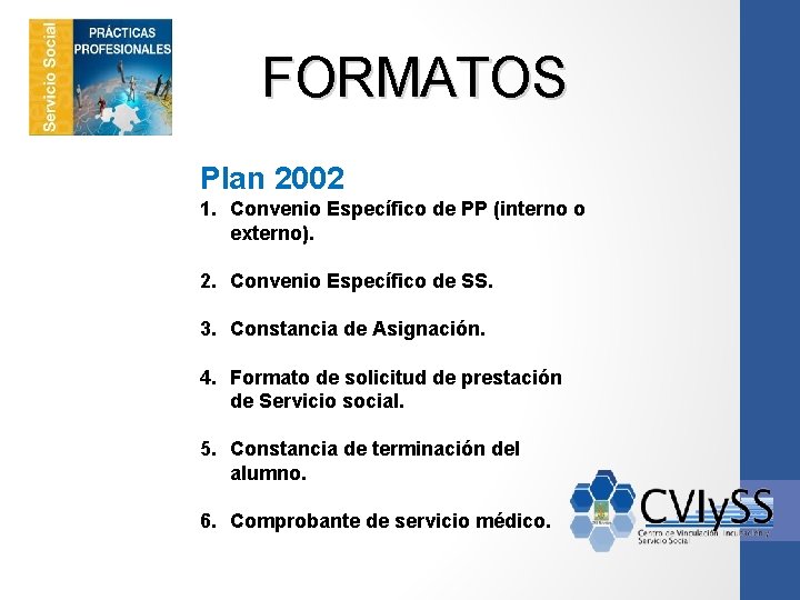 FORMATOS Plan 2002 1. Convenio Específico de PP (interno o externo). 2. Convenio Específico