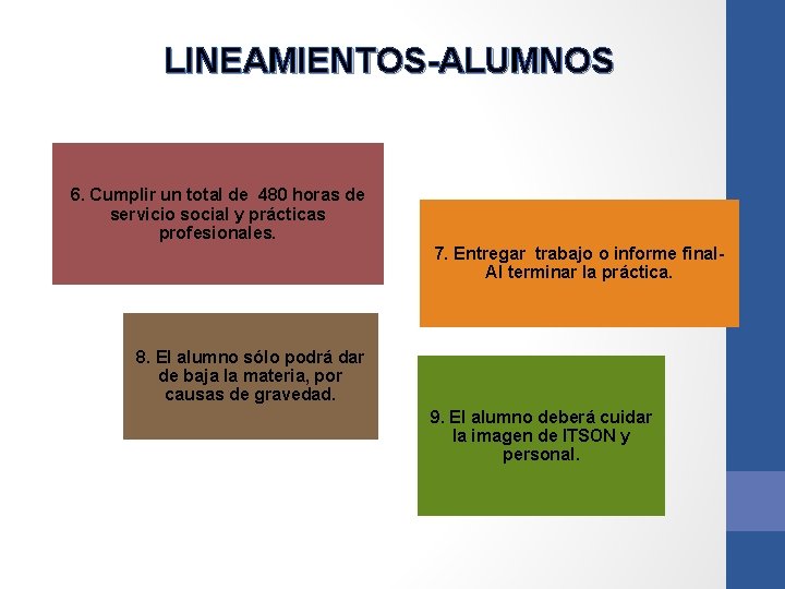 LINEAMIENTOS-ALUMNOS 6. Cumplir un total de 480 horas de servicio social y prácticas profesionales.