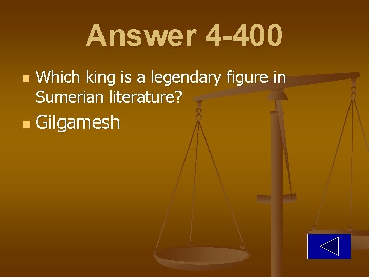 Answer 4 -400 n n Which king is a legendary figure in Sumerian literature?