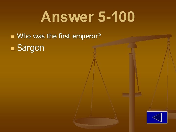 Answer 5 -100 n Who was the first emperor? n Sargon 