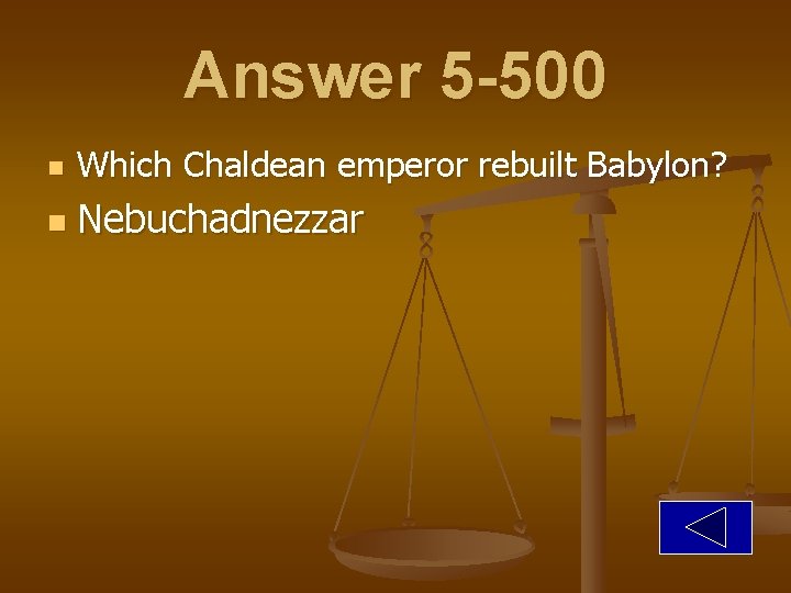 Answer 5 -500 n Which Chaldean emperor rebuilt Babylon? n Nebuchadnezzar 