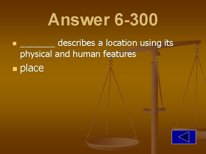 Answer 6 -300 n n _______ describes a location using its physical and human
