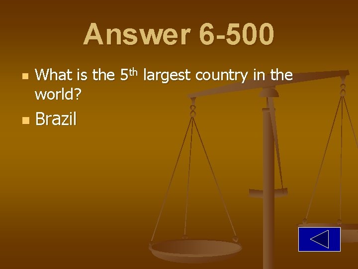 Answer 6 -500 n n What is the 5 th largest country in the