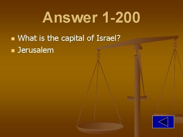 Answer 1 -200 n n What is the capital of Israel? Jerusalem 
