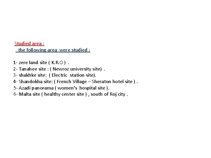 Studied area : the following area were studied : 1 - zere land site